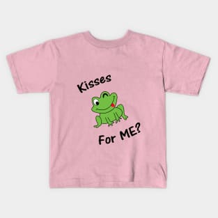 Kisses For Me? Kids T-Shirt